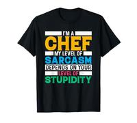 Sono Uno Chef Il Mio Livello di Sarcasmo dipende dal Tuo Livello Stupido Maglietta