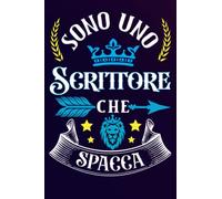Sono uno Scrittore Che Spacca: Idea originale regalo per il miglior Scrittore del Mondo - Quaderno divertente per collega , amico , Papà , uomo | ... , San Valentino, festa del papà, fine anno