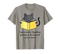 Sono Uno scrittore, Qualsiasi Cosa tu DICA o Faccia può finire in Un romanzo Maglietta