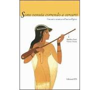 Sono venuta correndo a cercarti. Canzoni e musica dell'antico Egitto