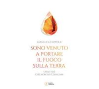 Sono venuto a portare il fuoco sulla terra. Una fede che non (si) consuma