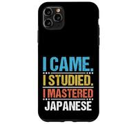 Sono venuto Ho studiato Ho imparato la lingua giapponese Custodia per iPhone 11 Pro Max