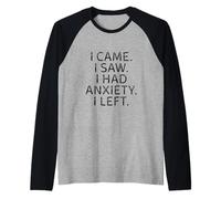 Sono venuto, ho visto che avevo ansia, quindi ho lasciato un messaggio divertente e introverso Maglia con Maniche Raglan