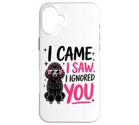 Sono venuto, ho visto che ti ho ignorato, stile barboncino Custodia per iPhone 16 Plus