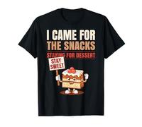 Sono venuto per Gli Snack. Stare per Il Dessert. Maglietta