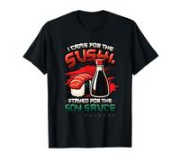 Sono venuto per il sushi rimasto per gli amanti del sushi con salsa di soia Maglietta