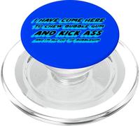 Sono venuto qui per masticare gomma da masticare e calciare il culo e sono tutto PopSockets PopGrip per MagSafe