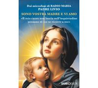 Sono vostra madre e vi amo. «Il mio cuore non lascia nell'inquietudine nes...