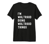 Sono Waltraud Que Fa Cose di Waltraud Maglietta Premium