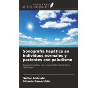 Sonografía hepática en individuos normales y pacientes con paludismo: Ecografía hepática para ecografistas, radiógrafos y radiólogos