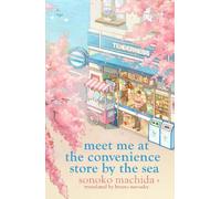 Sonoko Machida Meet Me at the Convenience Store by the Sea (Tascabile)