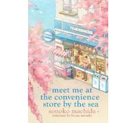 Sonoko Machida Meet Me at the Convenience Store by the Sea (Tascabile)