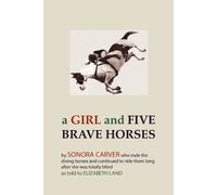 Sonora Carver A Girl and Five Brave Horses (Tascabile)