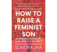 Sonora Jha How to Raise a Feminist Son (Copertina rigida)