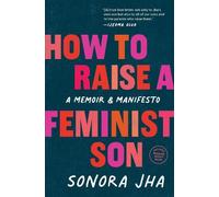 Sonora Jha How to Raise a Feminist Son (Tascabile)