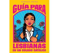 Sonora Reyes Guía para lesbianas en un colegio católico / The Lesbia (Tascabile)