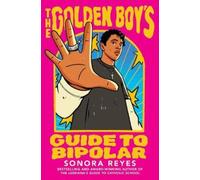 The Golden Boy's Guide to Bipolar: An Unforgettable Companion Novel about Navigating Mental Health from the Bestselling Author of The Lesbiana’s Guide to Catholic School