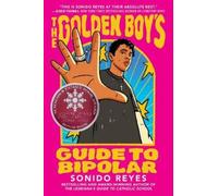 The Golden Boy's Guide to Bipolar: An Unforgettable Companion Novel about Navigating Mental Health from the Bestselling Author of The Lesbiana’s Guide to Catholic School