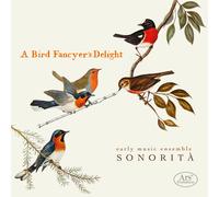 Sonoritã¡ Ensemble - A Bird Fancyer's Delight - Cd