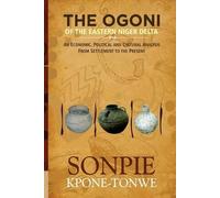 Sonpie Kpone-Tonwe The Ogoni of the Eastern Niger Delta (Tascabile)