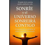 Sonríe y el Universo sonreirá contigo.