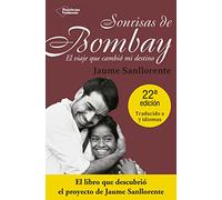 Sonrisas de Bombay/ Bombay Smiles: El viaje que cambió mi destino/ The Trip That Changed My Life: El Viaje Que Cambio Mi Destino