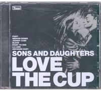 Sons & Daughters - Love The Cup