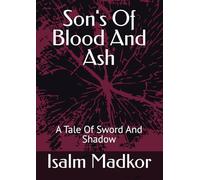 Son's Of Blood And Ash: A Tale Of Sword And Shadow