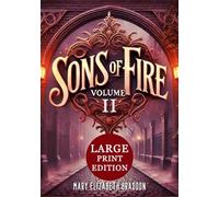 Sons of Fire VOLUME II (Large Print Edition): Rivalries intensify, love complicates, and dark secrets emerge in a gripping Victorian tale of power, passion, and hidden truths