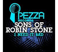 Sons Of Robin Stone - i Need It Bad