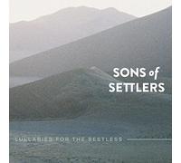 Sons of Settlers - Lullabies For the Restles
