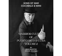 Sons of War Cocobale & Mani: Warrior Culture of Puerto Rico & Cuba Volume 2