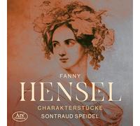 Sontraud Speidel - Fanny Hensel: Character Pieces for Solo Piano
