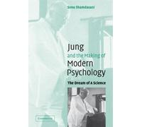 Sonu Shamdasani Jung and the Making of Modern Psychology (Tascabile)