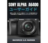 SONY ALPHA A6400 ユーザーガイド: 素晴らしい写真、4K ビデオ、高度なオートフォーカス技術を撮影するための専門家のヒントが記載されたステップバイステップのマニュアル