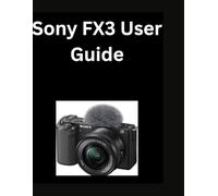 Sony FX3 User Guide