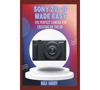 Sony ZV-1F Made Easy: The Perfect Camera for Creators on the Go