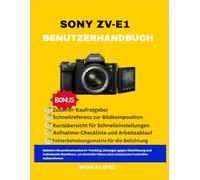 SONY ZV-E1 BENUTZERHANDBUCH: Meistern Sie professionelles KI-Tracking, Lösungen gegen Überhitzung und individuelle Workflows, um kinoreife Videos ohne technische Frustration aufzunehmen