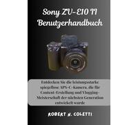 Sony ZV-E10 II Benutzerhandbuch: Entdecken Sie die leistungsstarke spiegellose APS-C-Kamera, die für Content-Erstellung und Vlogging-Meisterschaft der nächsten Generation entwickelt wurde