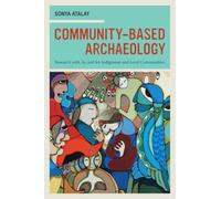 Sonya Atalay Atalay Community-Based Archaeology (Tascabile)
