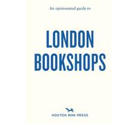 Sonya Barber James Manning An Opinionated Guide to London Bookshops (Tascabile)