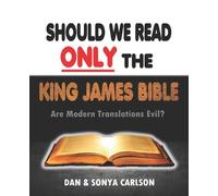 Sonya Carlson Dan Carlson Should We Read ONLY the King James Bible (Tascabile)