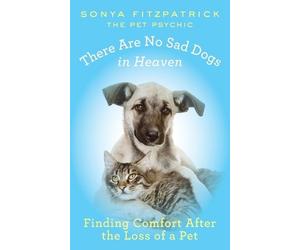 Sonya Fitzpatrick There Are No Sad Dogs in Heaven (Tascabile)