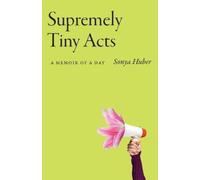 Sonya Huber Supremely Tiny Acts (Tascabile) 21st Century Essays
