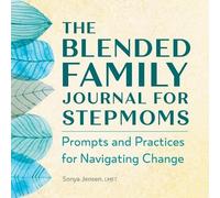 Sonya Jensen The Blended Family Journal for Stepmoms (Tascabile)