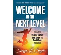 Sonya L. Sigler WELCOME to the Next Level (Tascabile)