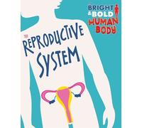 Sonya Newland The Bright and Bold Human Body: The Reproductiv (Copertina rigida)