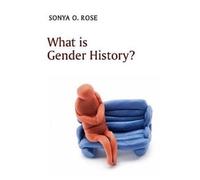 Sonya O. Rose What is Gender History? (Copertina rigida) What is History?