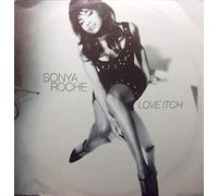 SONYA ROCHE - SONYA ROCHE / LOVE ITCH