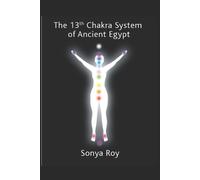 Sonya Roy The 13th chakra system of ancient Egypt (Tascabile)